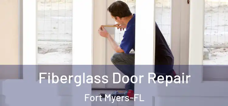  Fiberglass Door Repair Fort Myers-FL